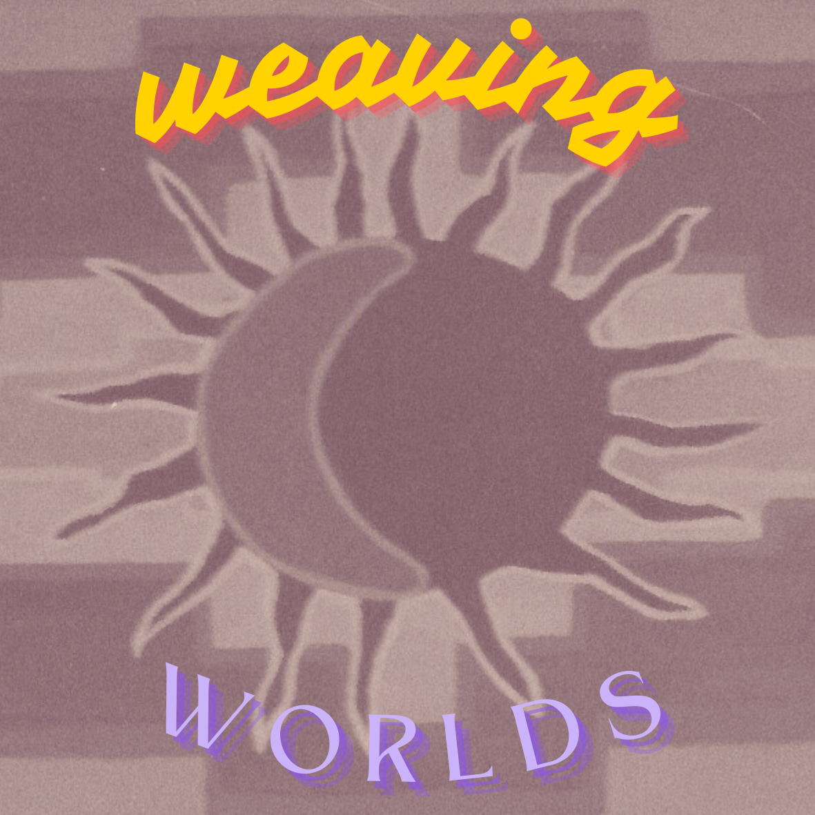 Weaving Worlds Kpsq